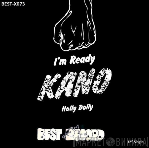  Kano  - I'm Ready / Holly Dolly