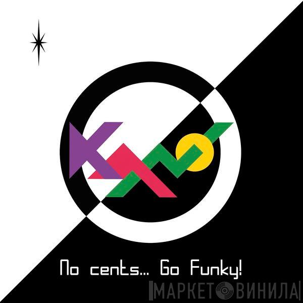  Kano  - No Cents... Go Funky!