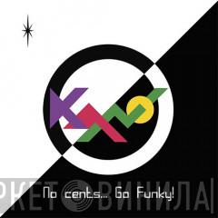  Kano  - No Cents... Go Funky!
