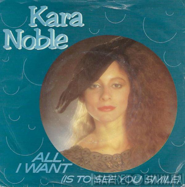 Kara Noble - All I Want (Is To See You Smile)
