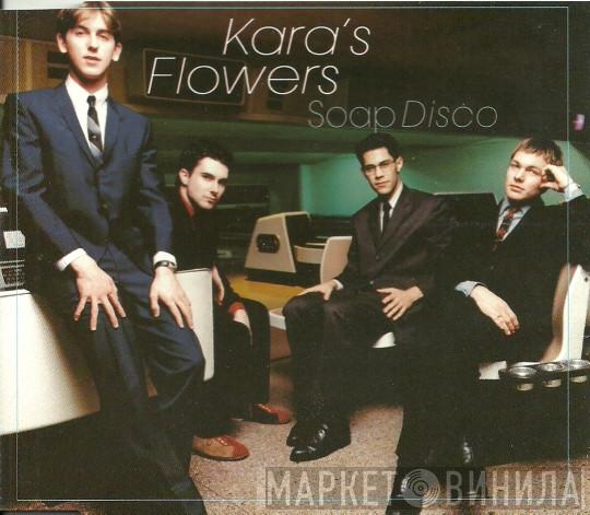  Kara's Flowers  - Soap Disco