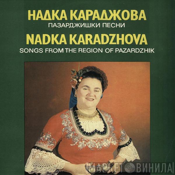 Надка Караджова - Пазарджишки Песни = Songs From The Region Of Pazardzhik