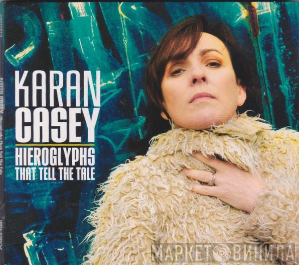 Karan Casey - Hieroglyphs That Tell The Tale