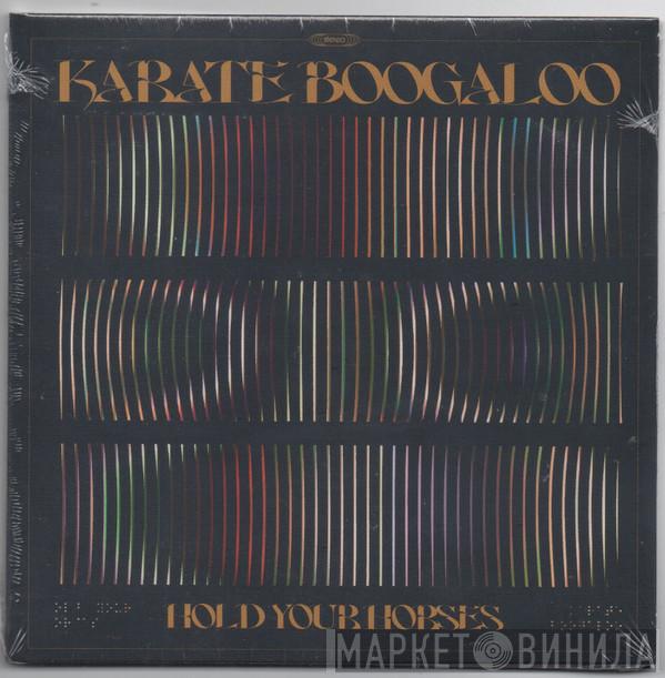 Karate Boogaloo - Hold Your Horses