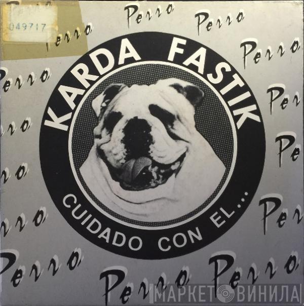 Karda Fàstik - Cuidado Con El Perro