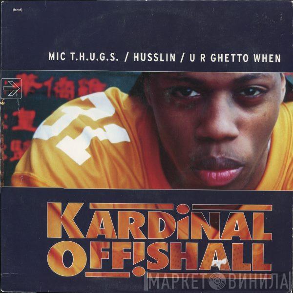 Kardinal Offishall - MIC T.H.U.G.S. / Husslin' / U R Ghetto When