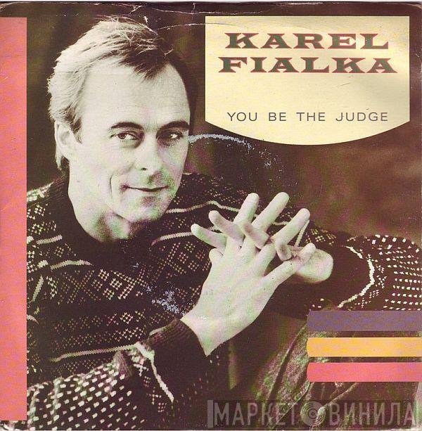 Karel Fialka - You Be The Judge