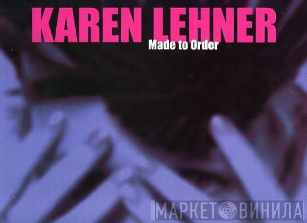 Karen Lehner - Made To Order