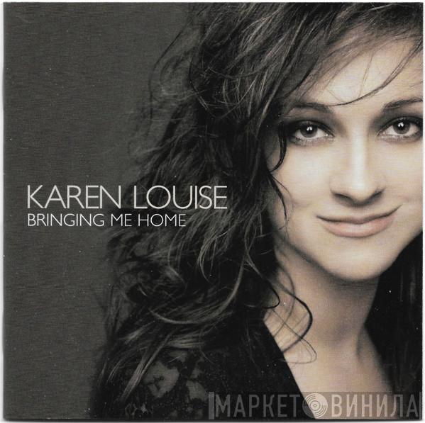 Karen Louise - Bringing Me Home