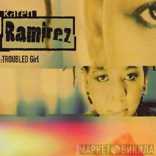 Karen Ramirez - Troubled Girl