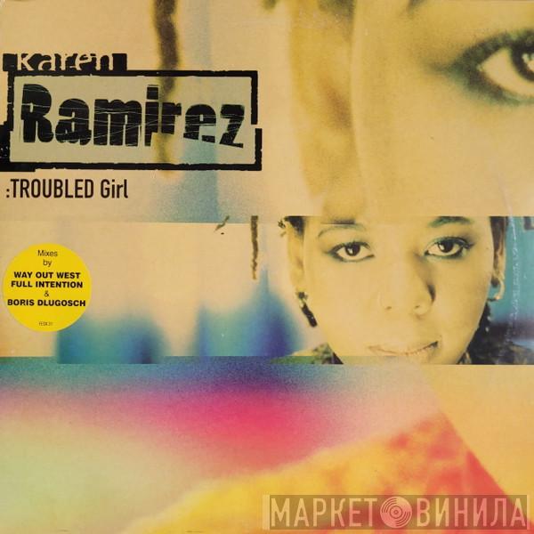 Karen Ramirez - Troubled Girl