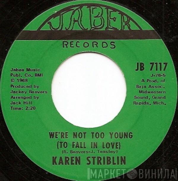 Karen Striblin - We're Not Too Young (To Fall In Love)