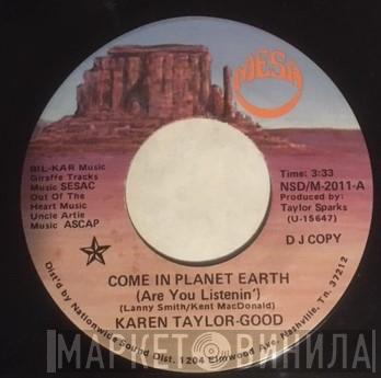 Karen Taylor-Good - Come In Planet Earth (Are You Listenin')