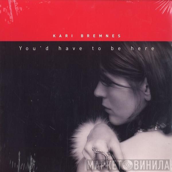 Kari Bremnes - You'd Have To Be Here