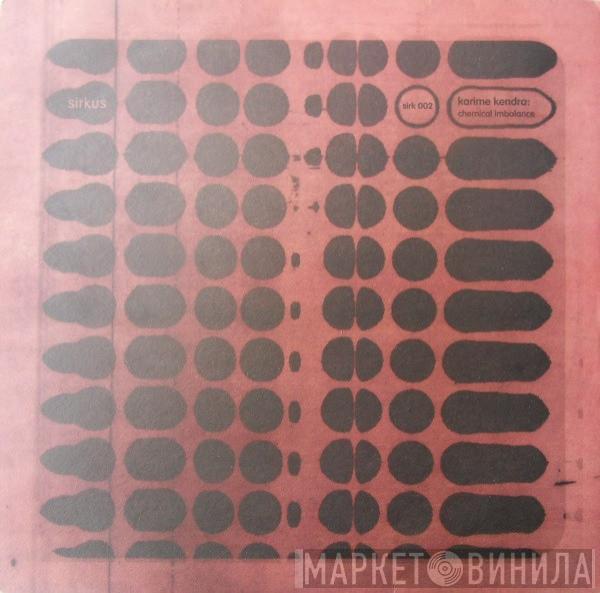 Karime Kendra - Chemical Imbalance