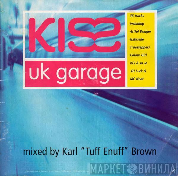 Karl "Tuff Enuff" Brown - Kiss UK Garage