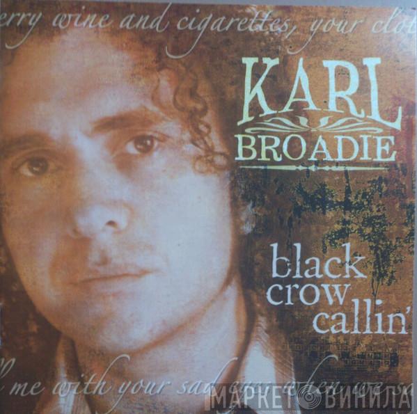 Karl Broadie - Black Crow Callin'
