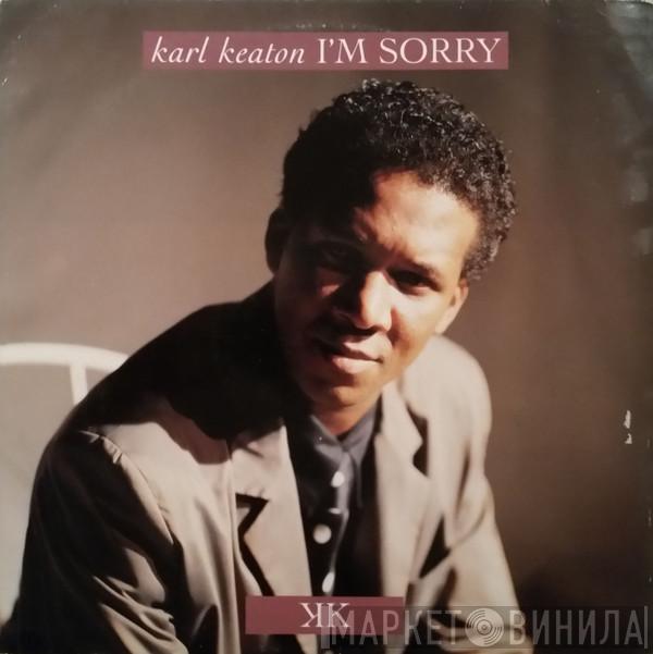 Karl Keaton - I'm Sorry