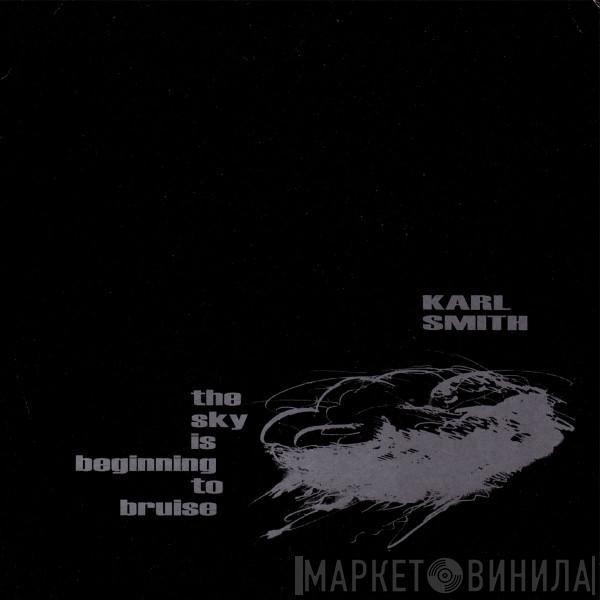 Karl Smith - The Sky Is Beginning To Bruise