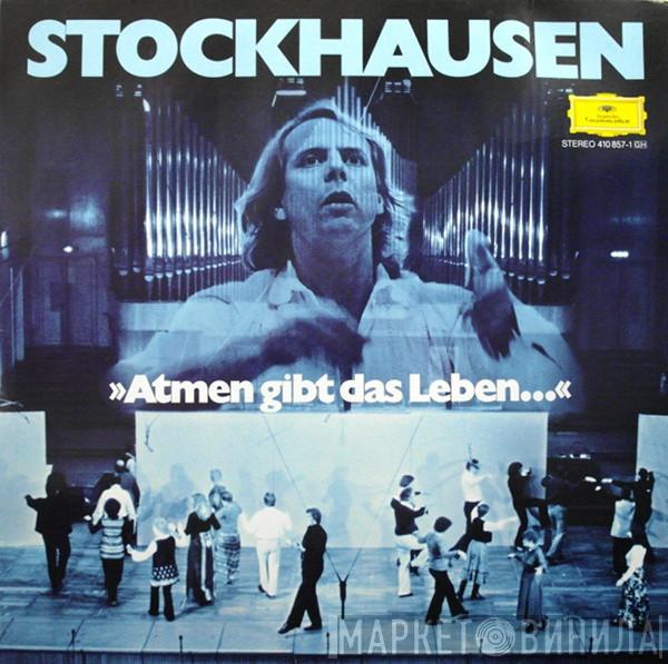 Karlheinz Stockhausen - »Atmen Gibt Das Leben ...«