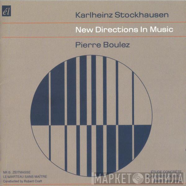 Karlheinz Stockhausen, Pierre Boulez - New Directions In Music