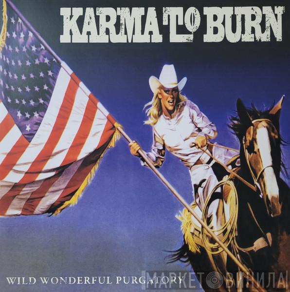 Karma To Burn - Wild Wonderful Purgatory