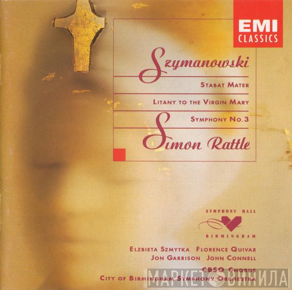 Karol Szymanowski, Sir Simon Rattle, Elzbieta Szmytka, Florence Quivar, Jon Garrison, John Connell , City Of Birmingham Symphony Orchestra Chorus, City Of Birmingham Symphony Orchestra - Stabat Mater ∙ Litany To The Virgin Mary ∙ Symphony No. 3