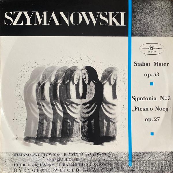 - Karol Szymanowski , Stefania Woytowicz , Krystyna Szczepańska , Andrzej Hiolski I Chór Filharmonii Narodowej , Orkiestra Symfoniczna Filharmonii Narodowej  Witold Rowicki  - Stabat Mater Op. 53, Symphony No. 3 “Piesn O Nocy” Op. 27
