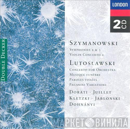 Karol Szymanowski, Witold Lutoslawski, Antal Dorati, Chantal Juillet, Paul Kletzki, Peter Jablonski, Christoph von Dohnányi - Szymanowski Symphonies 2 & 3, Violin Concerto 2; Lutoslawski Concerto For Orchestra, Musique Funebre, Paroles Tissees, Paganini Variations