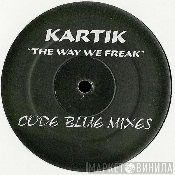 Kartik - The Way We Freak (Code Blue Mixes)