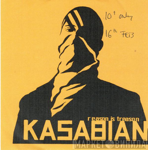  Kasabian  - Reason Is Treason