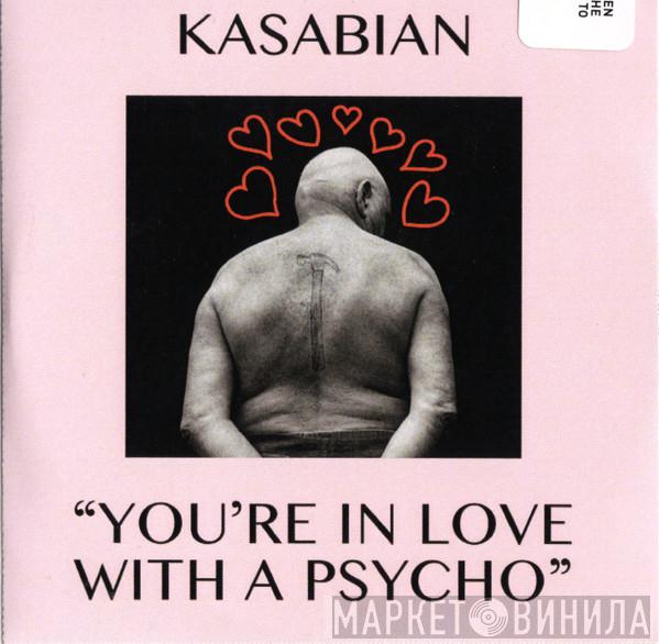  Kasabian  - You're In Love With A Psycho
