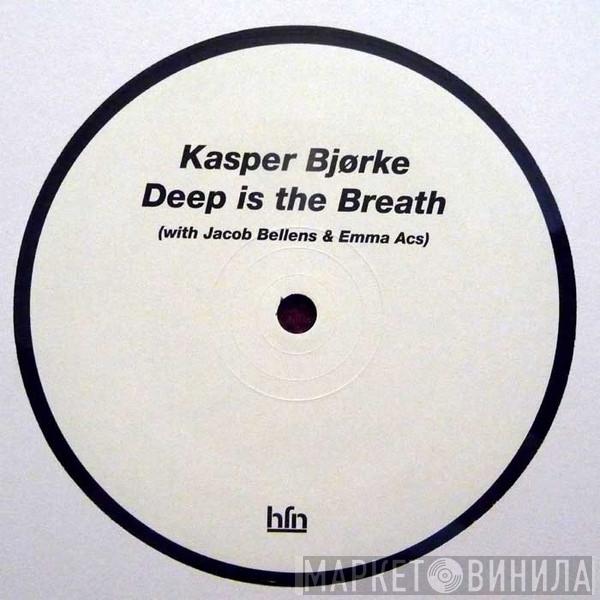 Kasper Bjørke - Deep Is The Breath