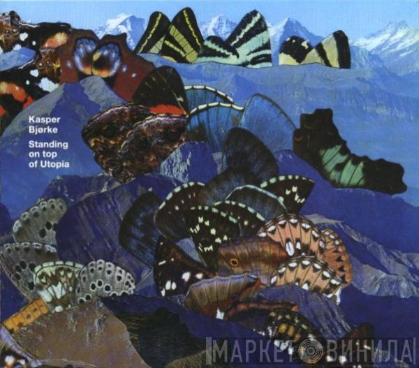 Kasper Bjørke - Standing On Top Of Utopia