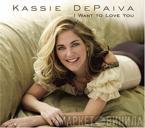 Kassie DePaiva - I Want To Love You