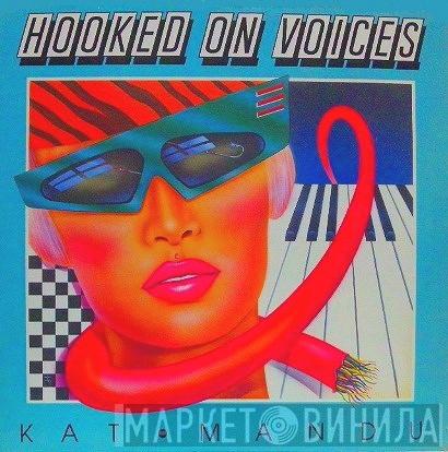 Kat Mandu - Hooked On Voices