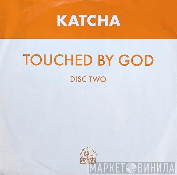 Katcha - Touched By God