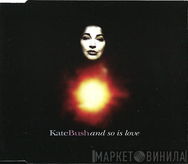  Kate Bush  - And So Is Love