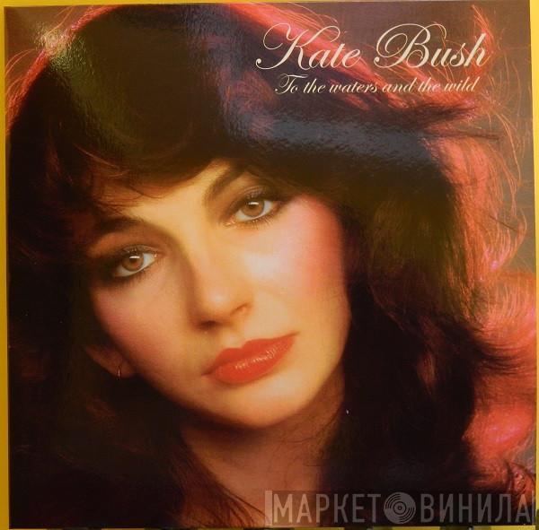  Kate Bush  - To The Waters And The Wild