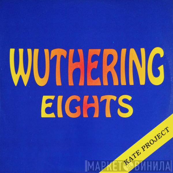 Kate Project - Wuthering Eights