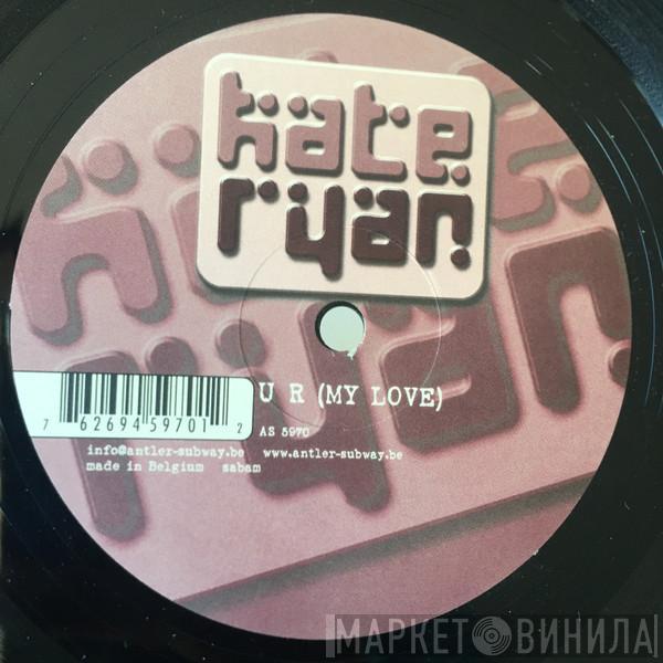 Kate Ryan - U R (My Love)