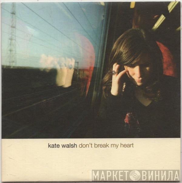 Kate Walsh - Don't Break My Heart