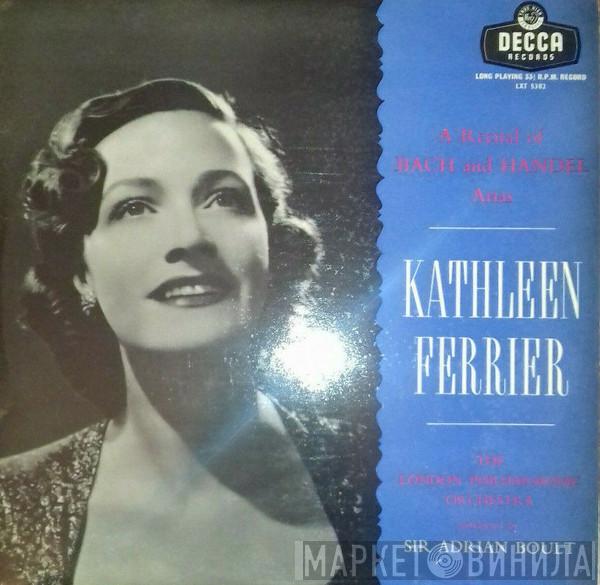 , Kathleen Ferrier ,Conducted By The London Philharmonic Orchestra  Sir Adrian Boult  - A Recital Of Bach And Handel Arias