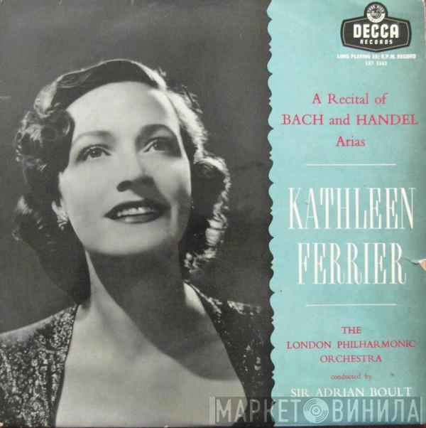 Kathleen Ferrier, The London Philharmonic Orchestra, Sir Adrian Boult - A Recital Of Bach And Handel Arias