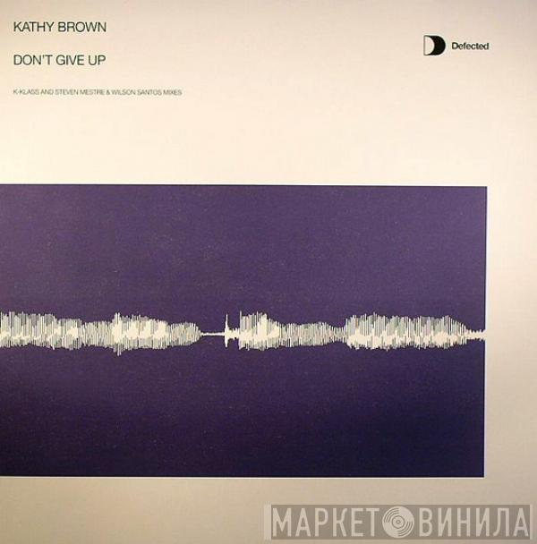 Kathy Brown - Don't Give Up