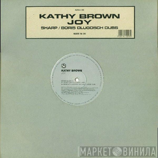 Kathy Brown - Joy (Sharp / Boris Dlugosch Dubs)