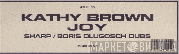 Kathy Brown - Joy (Sharp / Boris Dlugosch Dubs)