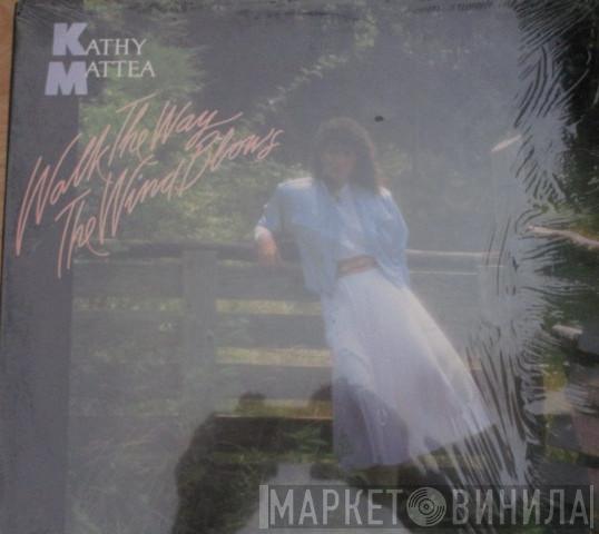 Kathy Mattea - Walk The Way The Wind Blows