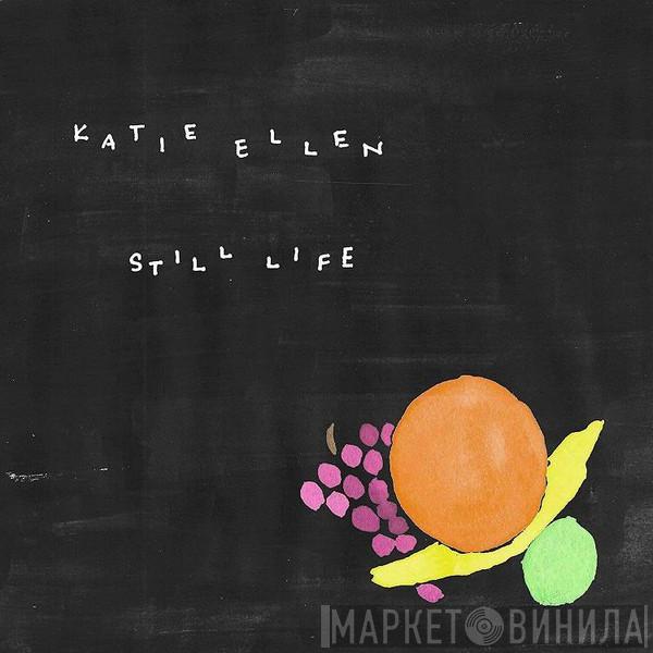 Katie Ellen - Still Life