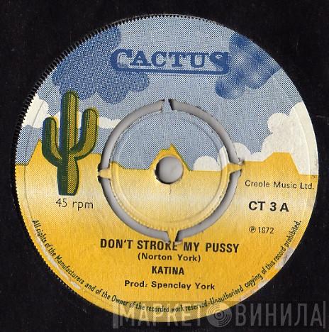 Katina - Don't Stroke My Pussy